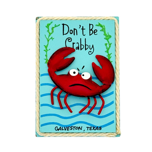 One unit of Don't Be Crabby Handcrafted Magnet - Galveston Texas 
